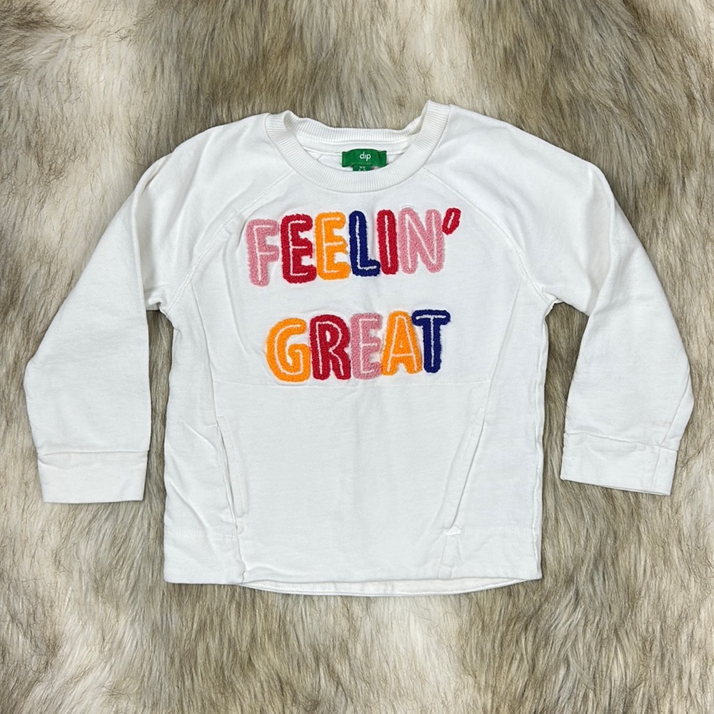 Size 4-5 (XS) Dip “Feeling’ Great” Long Sleeve Sweatshirt
